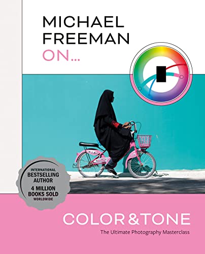 Michael Freeman On... Color & Tone: The Ultimate Photography Masterclass von Octopus Publishing Ltd.